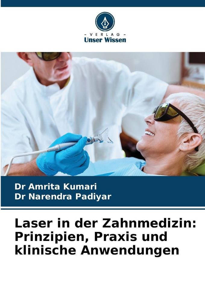 Laser in der Zahnmedizin: Prinzipien Praxis und klinische Anwendungen