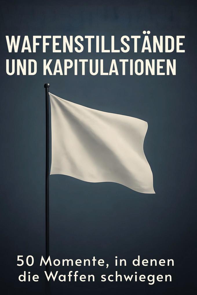 Waffenstillstände und Kapitulationen