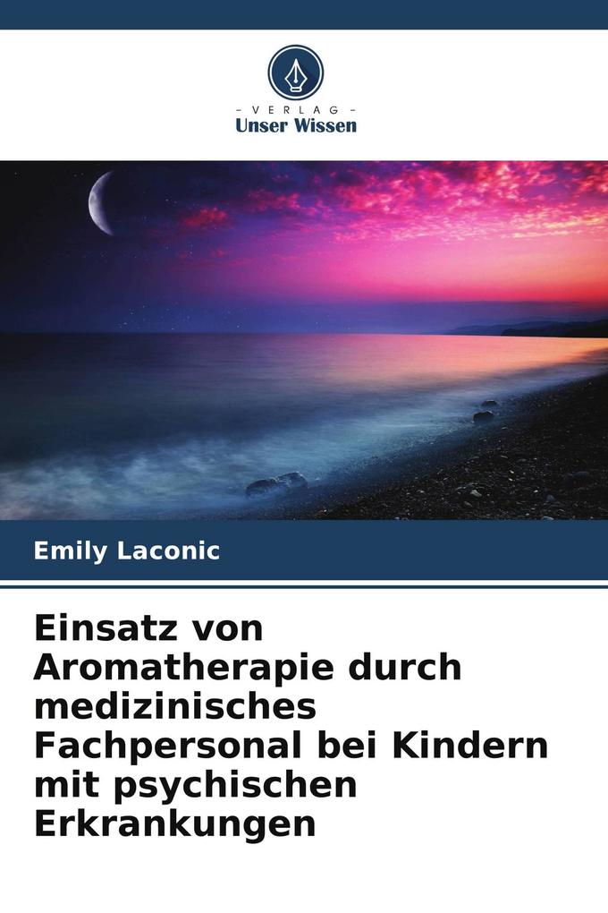 Einsatz von Aromatherapie durch medizinisches Fachpersonal bei Kindern mit psychischen Erkrankungen