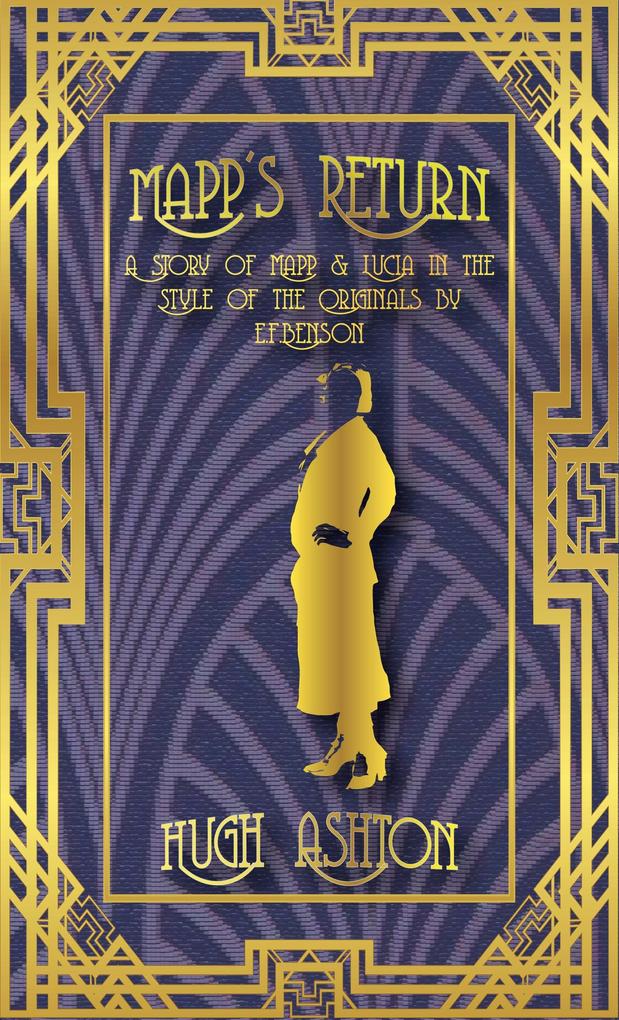 Mapp's Return: A Mapp and Lucia Story in the Style of the Originals by E.F.Benson (Mapp & Lucia pastiches #2)
