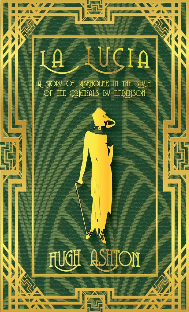 La Lucia: A Story of Riseholme in the Style of the Originals by E.F.Benson (Mapp & Lucia pastiches #3)