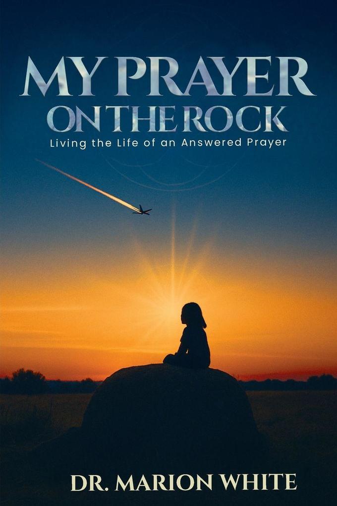 MY PRAYERS ON THE ROCK