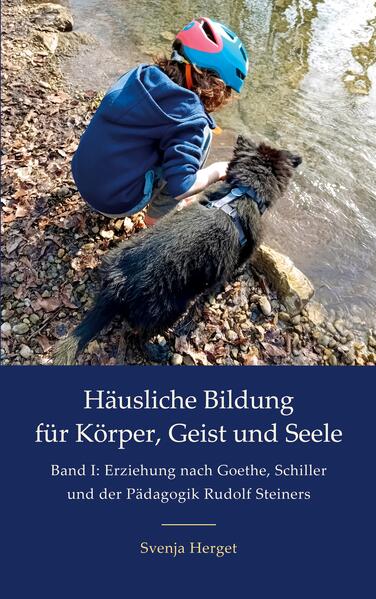 Erziehung nach Goethe Schiller und der Pädagogik Rudolf Steiners