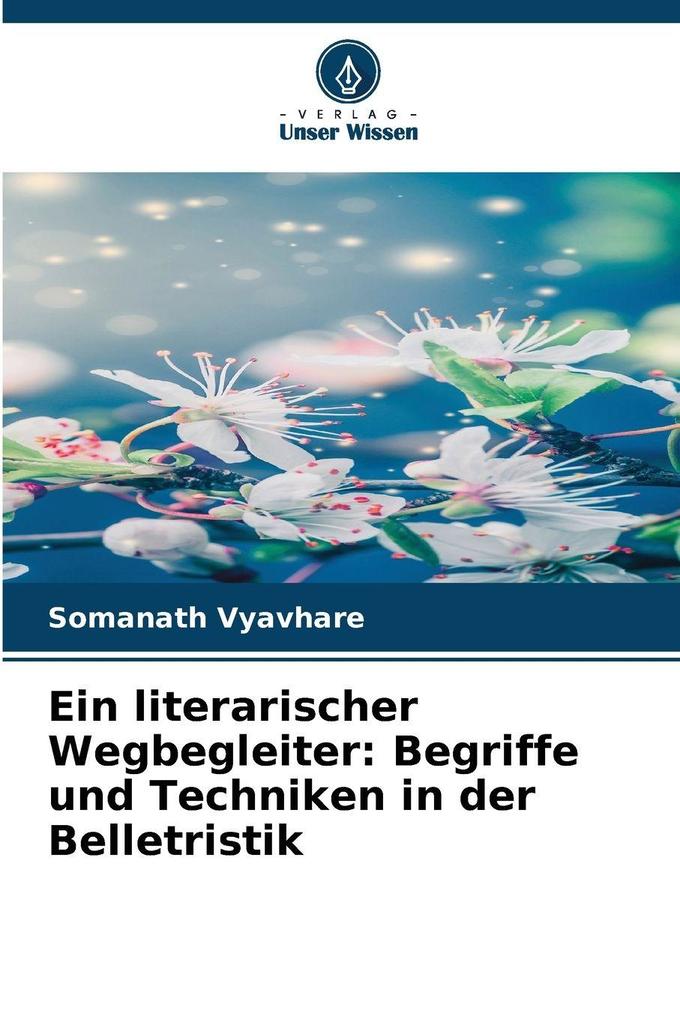 Ein literarischer Wegbegleiter: Begriffe und Techniken in der Belletristik