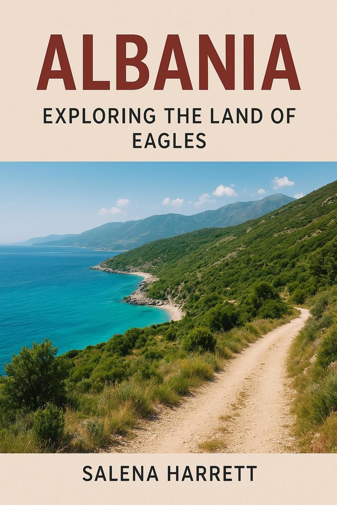 Albania Travel Guide 2025-2026: Discover the Heart of the Balkans