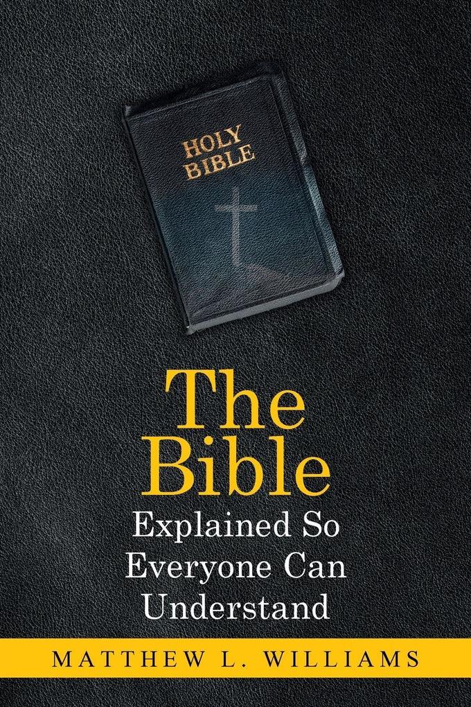The Bible Explained So Everyone Can Understand
