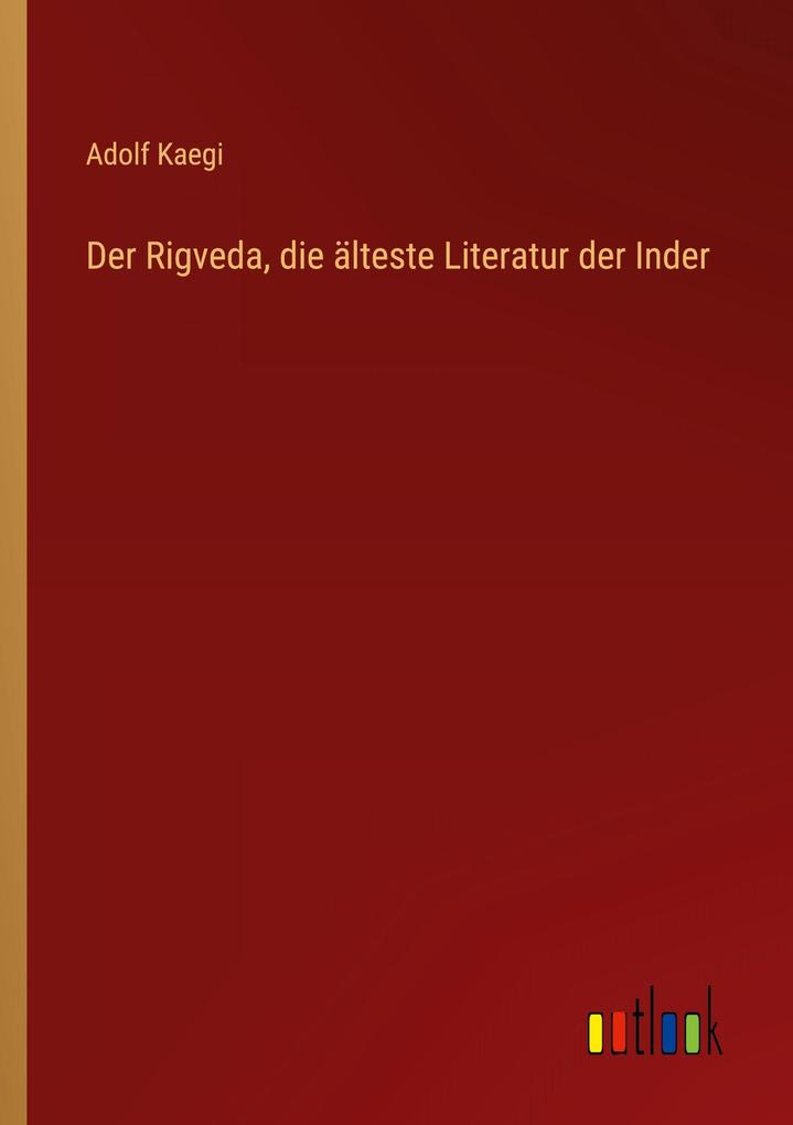 Der Rigveda die älteste Literatur der Inder