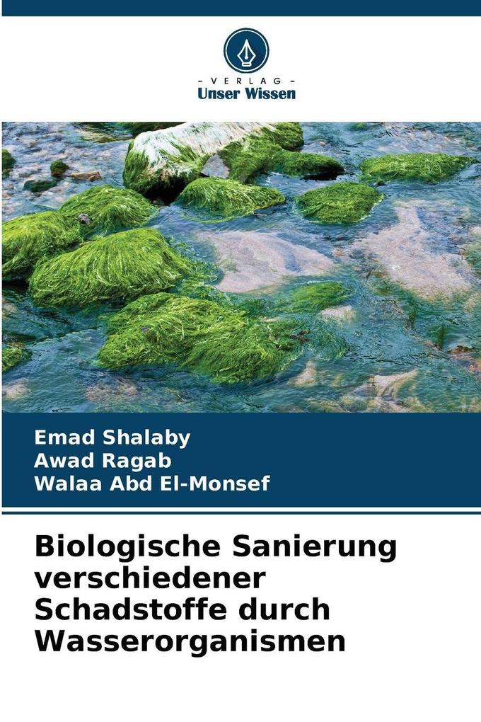 Biologische Sanierung verschiedener Schadstoffe durch Wasserorganismen