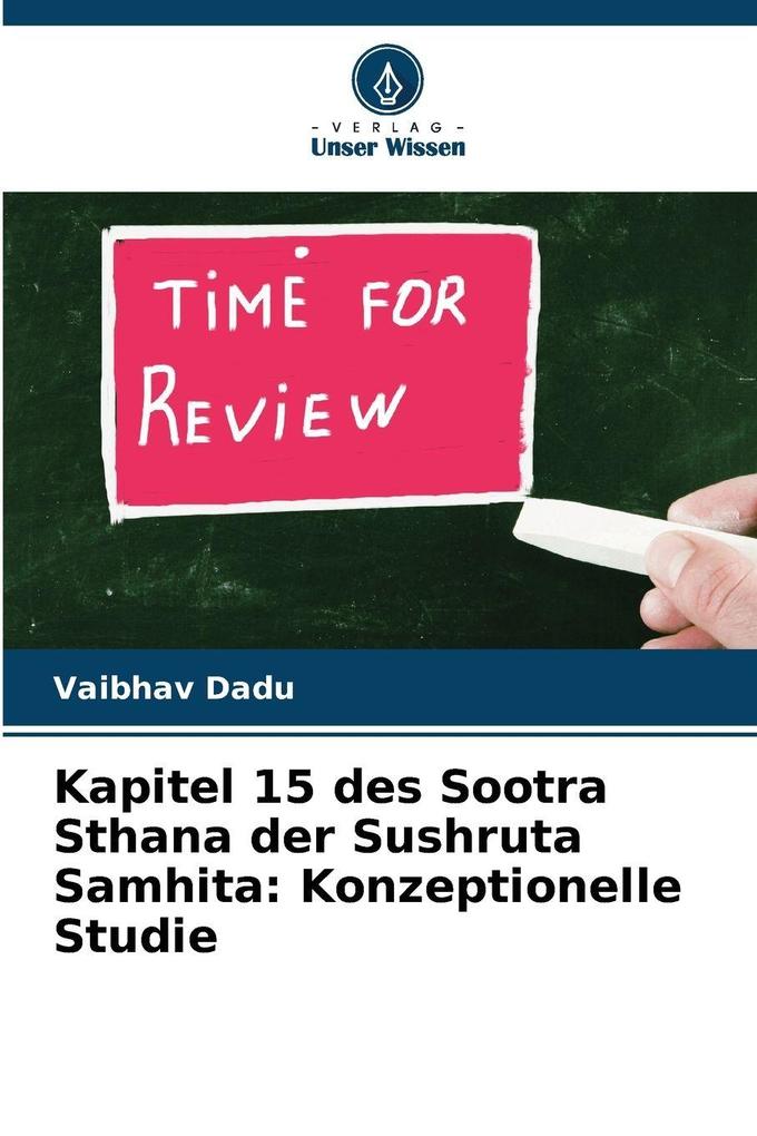 Kapitel 15 des Sootra Sthana der Sushruta Samhita: Konzeptionelle Studie