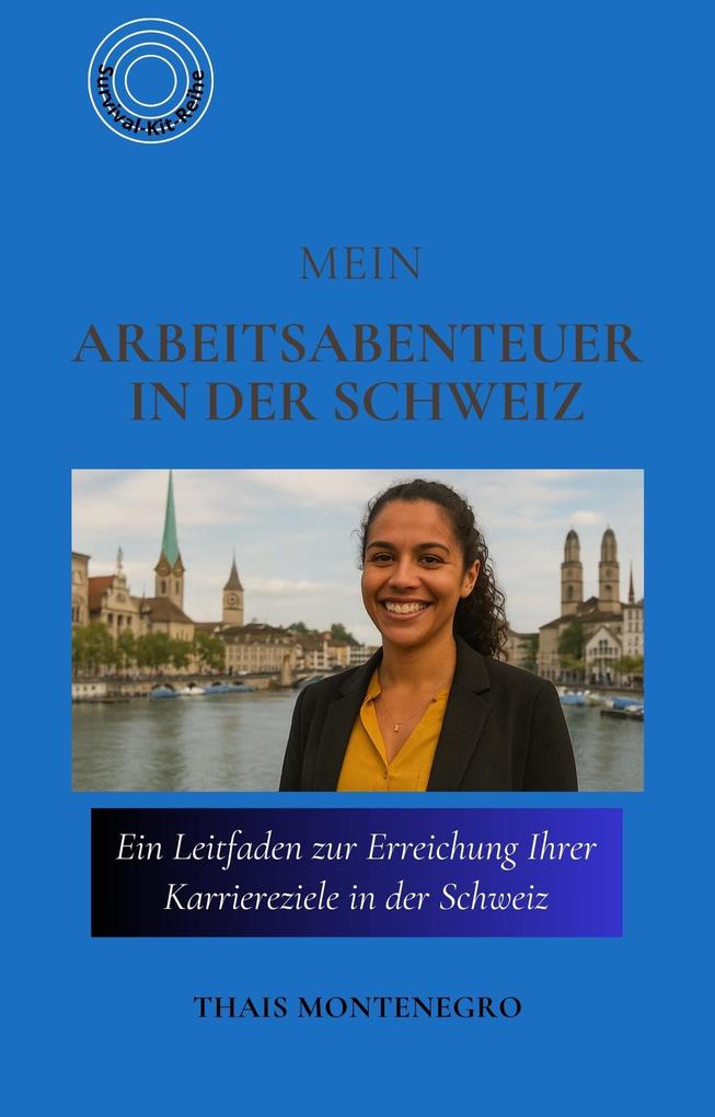 Mein Arbeitsabenteuer in der Schweiz (Survival-Kit-Reihe #1)