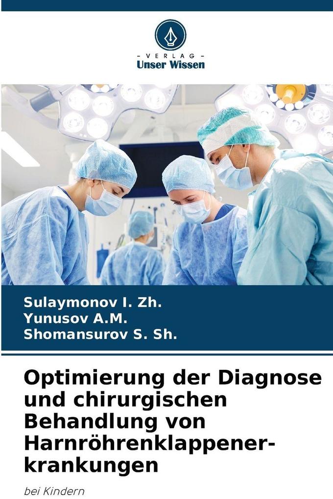 Optimierung der Diagnose und chirurgischen Behandlung von Harnröhrenklappener-krankungen