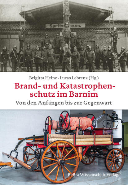 Brand- und Katastrophenschutz im Barnim von den Anfängen bis zur Gegenwart