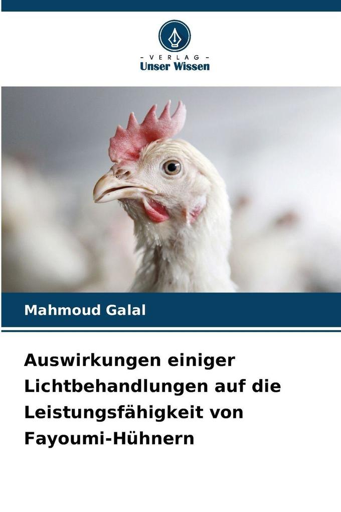 Auswirkungen einiger Lichtbehandlungen auf die Leistungsfähigkeit von Fayoumi-Hühnern