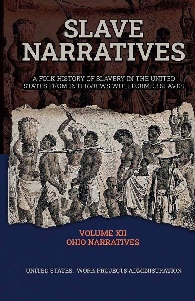 SLAVE NARRATIVES VOLUME XII OHIO NARRATIVES