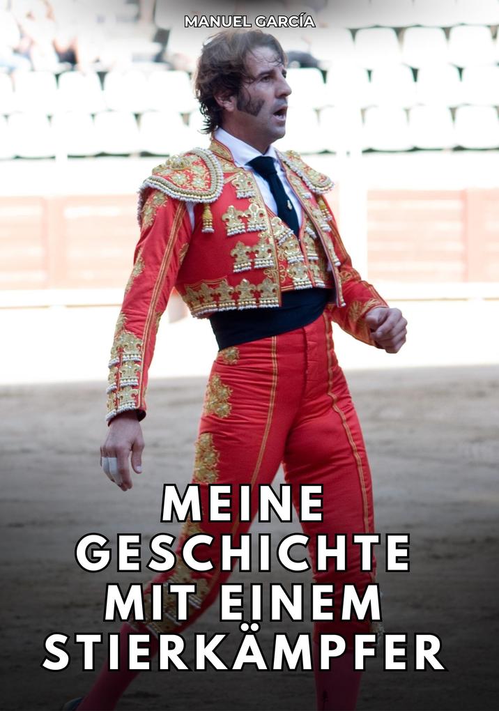 Meine Geschichte mit einem Stierkämpfer
