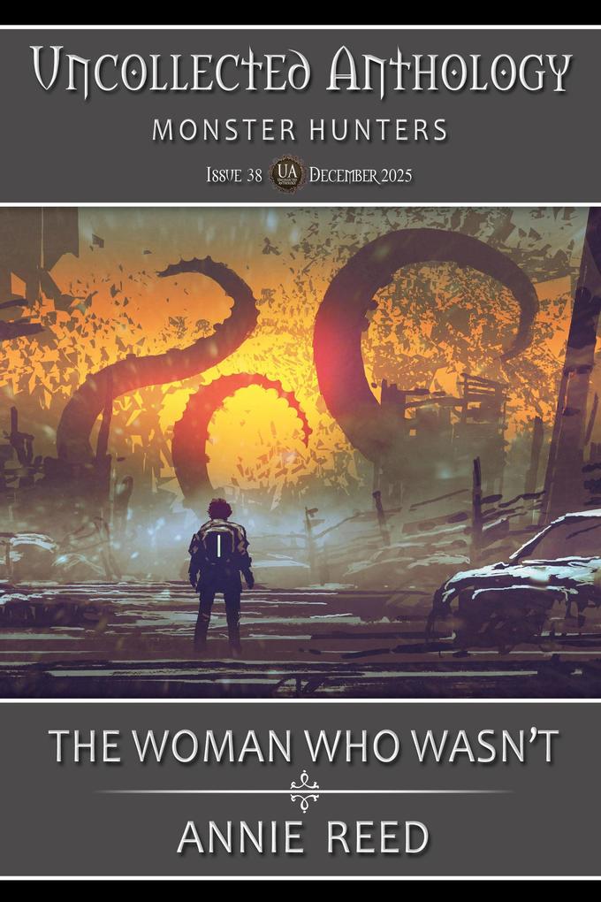 The Woman Who Wasn't (Uncollected Anthology: Monster Hunters Book 38)