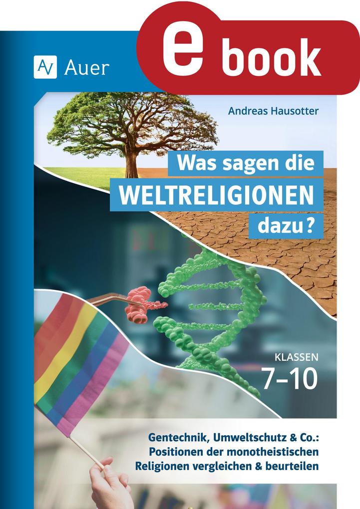 Was sagen die Weltreligionen dazu: Klassen 7-10