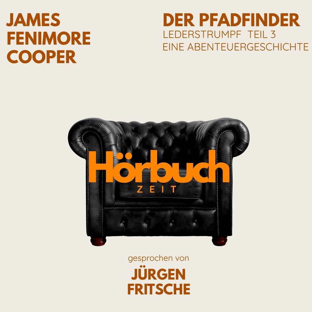 Der Pfadfinder. Lederstrumpf Teil 3. Eine Abenteuergeschichte.