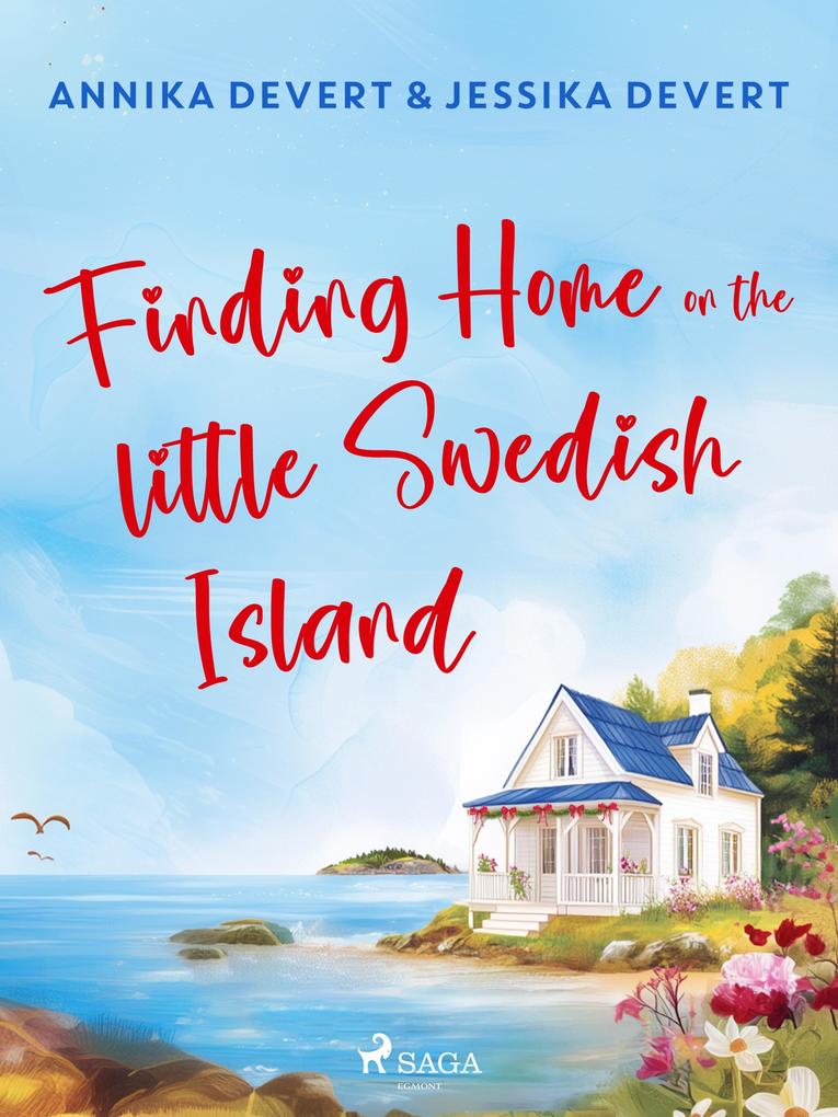 Finding Home on the Little Swedish Island: A coastal romance with a sprinkle of Christmas joy