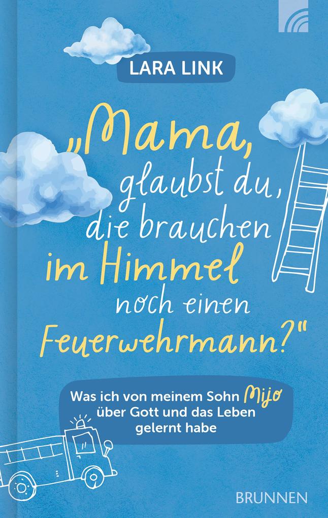 Mama glaubst du die brauchen im Himmel noch einen Feuerwehrmann?
