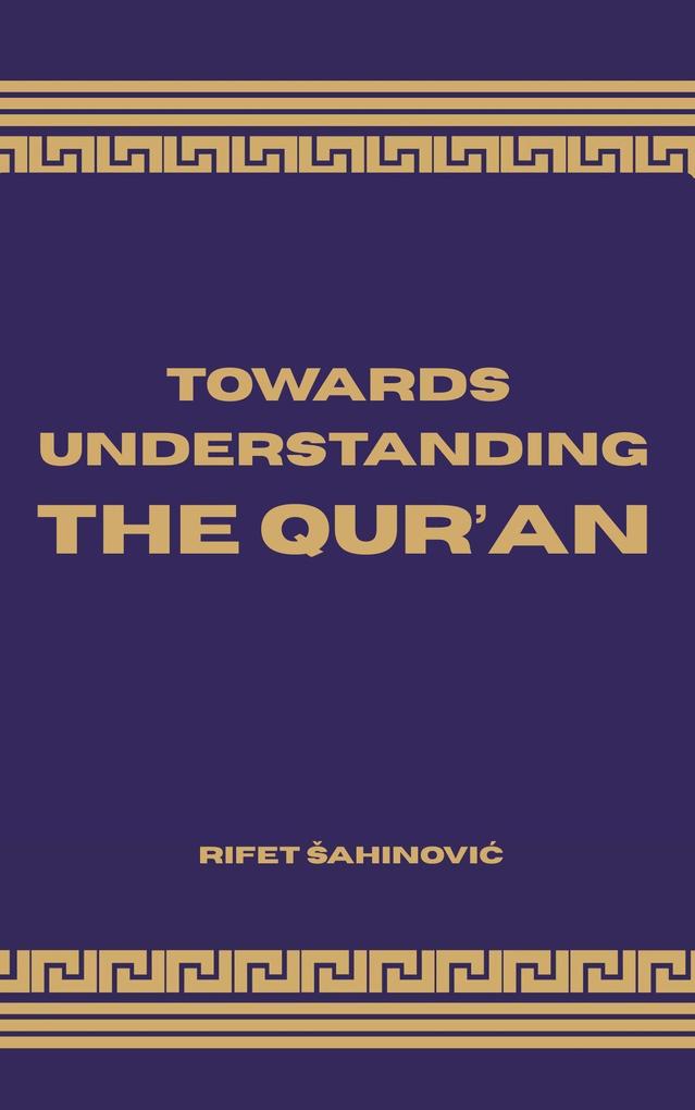 Towards Understanding The Qur'an