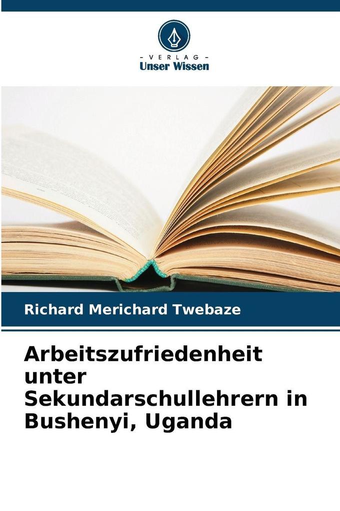 Arbeitszufriedenheit unter Sekundarschullehrern in Bushenyi Uganda