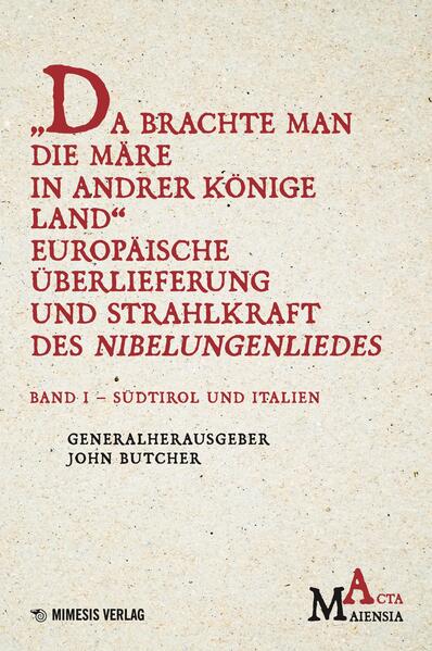 'Da Brachte Man die Märe in Andrer Könige Land' Europäische Überlieferung und Strahlkraft des Nibelungenliedes