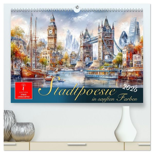 Stadtpoesie in sanften Farben (hochwertiger Premium Wandkalender 2026 DIN A2 quer) Kunstdruck in Hochglanz