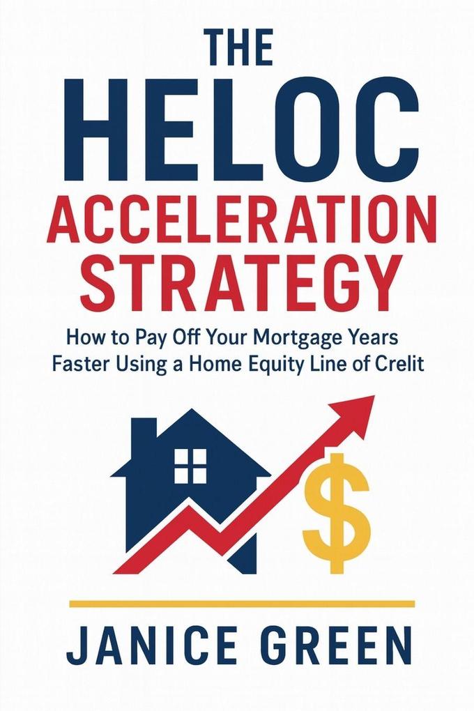 The HELOC Acceleration Strategy