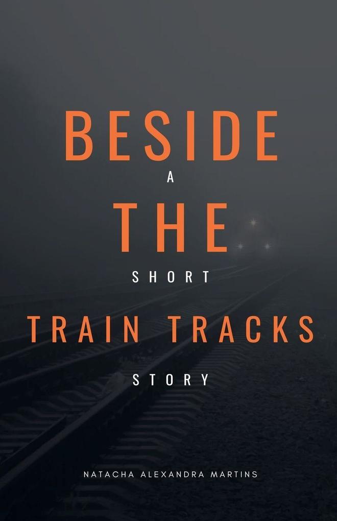 Beside the Train Tracks