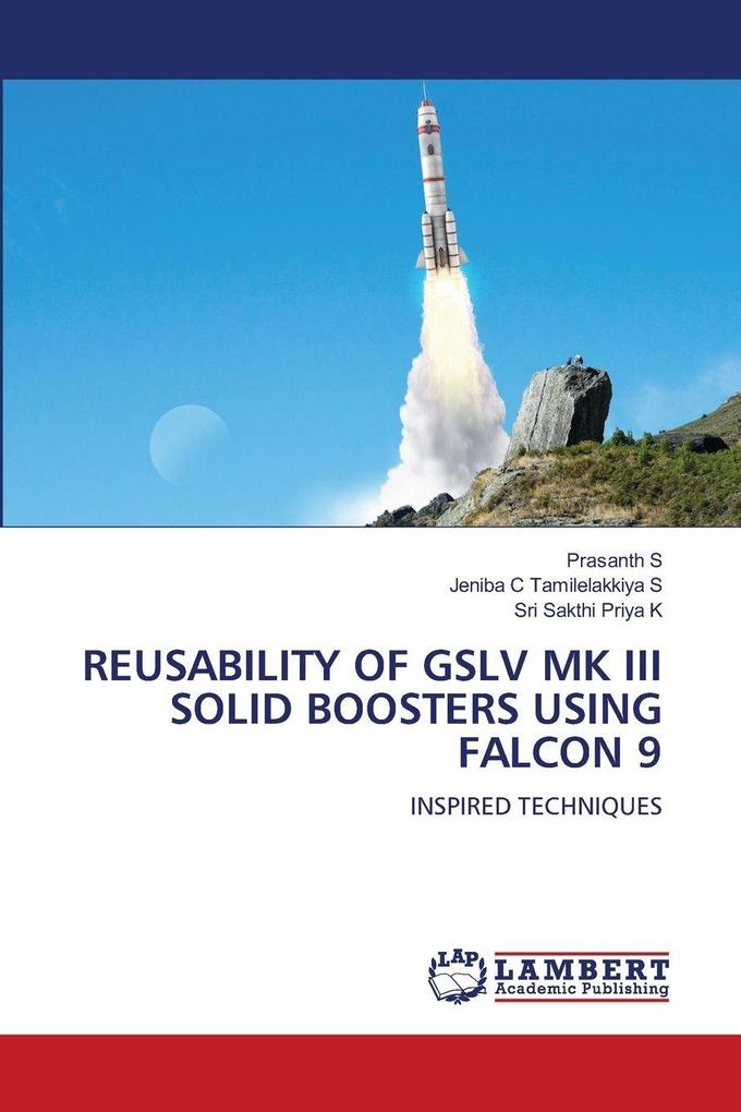 REUSABILITY OF GSLV MK III SOLID BOOSTERS USING FALCON 9