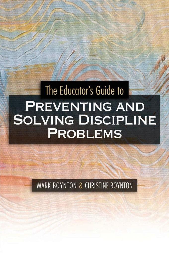 Educators Guide to Preventing and Solving Discipline Problems