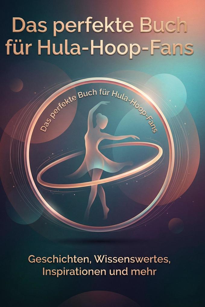 Das perfekte Buch für Hula-Hoop-Fans