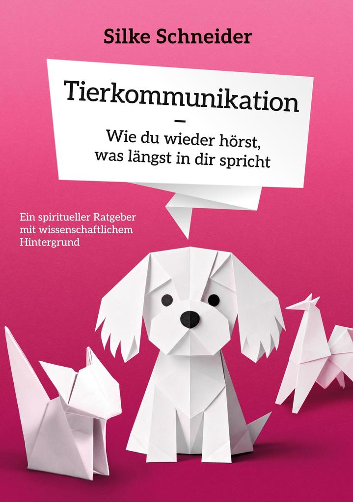 Tierkommunikation - Wie du wieder hörst was längst in dir spricht