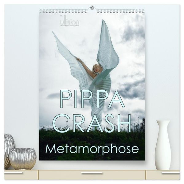 PIPPA CRASH - Metamorphose (hochwertiger Premium Wandkalender 2026 DIN A2 hoch) Kunstdruck in Hochglanz