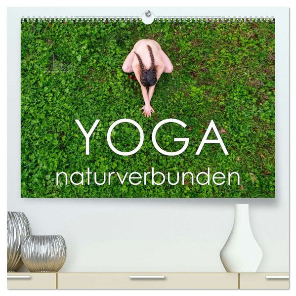 YOGA - naturverbunden (hochwertiger Premium Wandkalender 2026 DIN A2 quer) Kunstdruck in Hochglanz