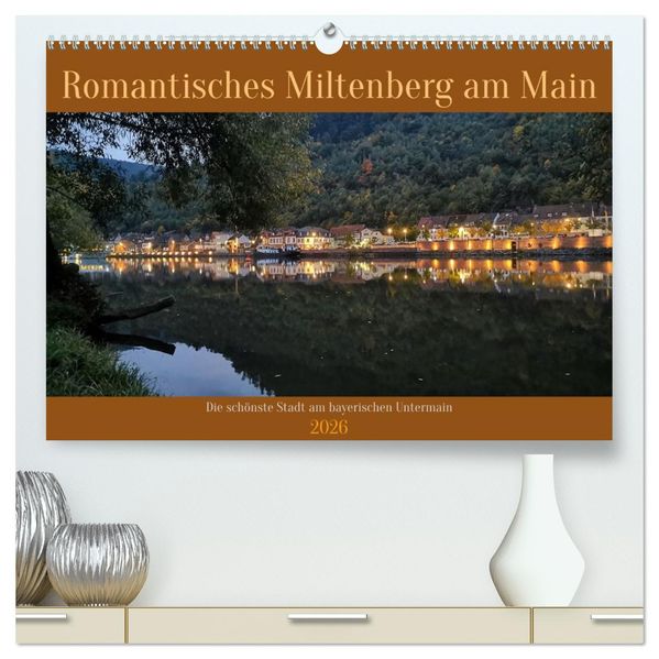 Romantisches Miltenberg am Main (hochwertiger Premium Wandkalender 2026 DIN A2 quer) Kunstdruck in Hochglanz
