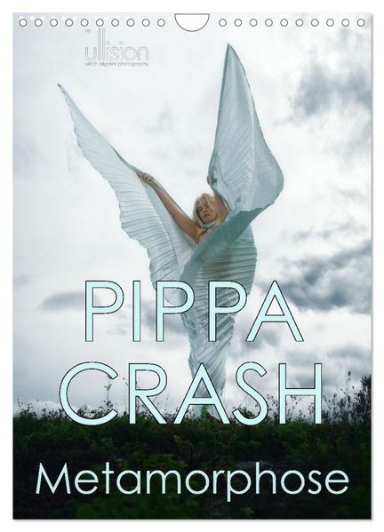 PIPPA CRASH - Metamorphose (Wandkalender 2026 DIN A4 hoch) CALVENDO Monatskalender