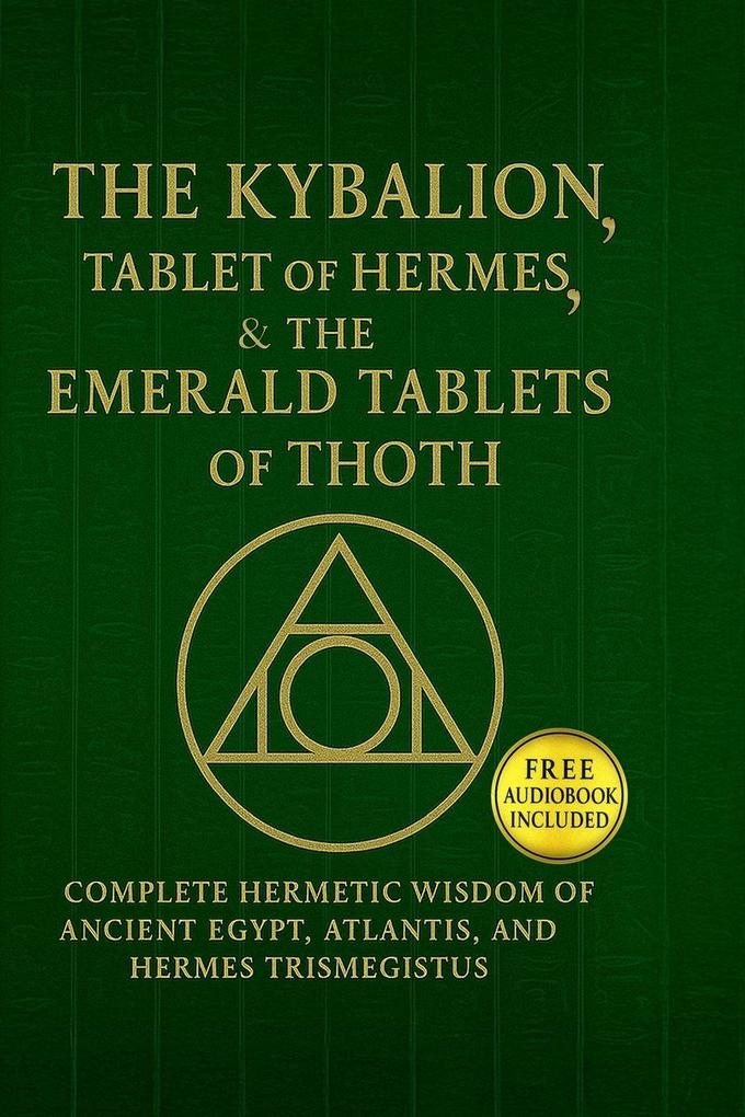 The Kybalion The Tablet of Hermes & The Emerald TabletsofThoth