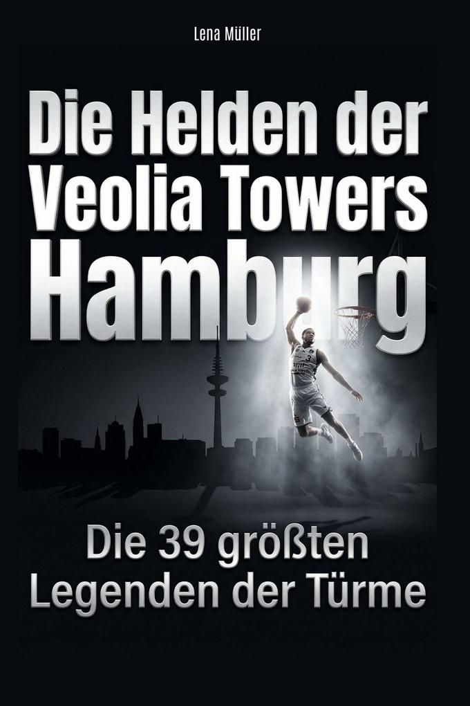 Die Helden der Veolia Towers Hamburg