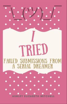 I Tried; Failed Submissions from a Serial Dreamer