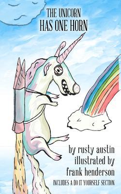 The Unicorn Has One Horn (Goofy Things by Rusty)