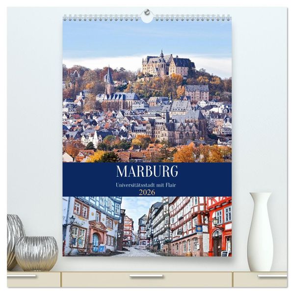 Marburg - Universitätsstadt mit Flair (hochwertiger Premium Wandkalender 2026 DIN A2 hoch) Kunstdruck in Hochglanz