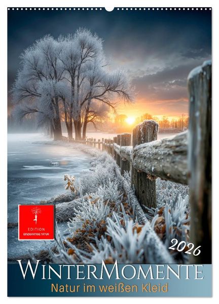 Wintermomente - Natur im weißen Kleid (Wandkalender 2026 DIN A2 hoch) CALVENDO Monatskalender