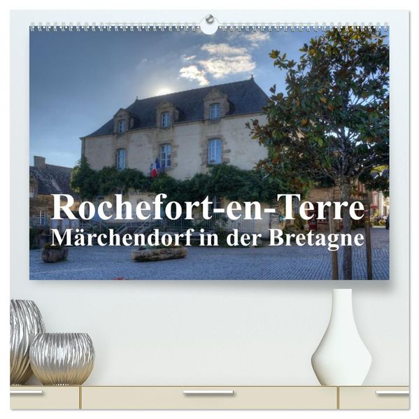 Rochefort-en-Terre das Reiseziel in der Bretagne (hochwertiger Premium Wandkalender 2026 DIN A2 quer) Kunstdruck in Hochglanz