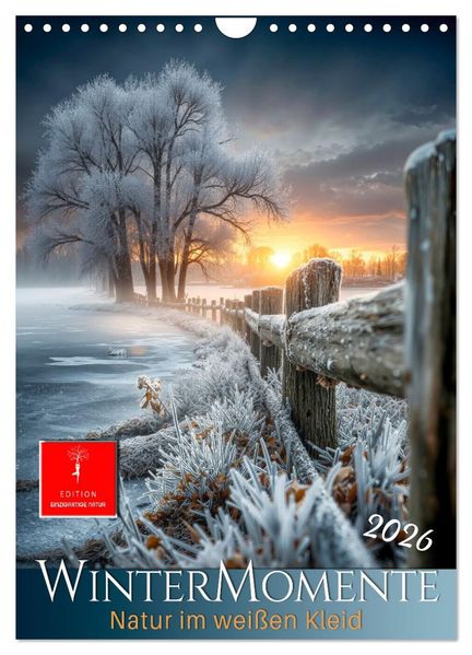 Wintermomente - Natur im weißen Kleid (Wandkalender 2026 DIN A4 hoch) CALVENDO Monatskalender