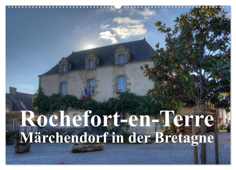 Rochefort-en-Terre das Reiseziel in der Bretagne (Wandkalender 2026 DIN A2 quer) CALVENDO Monatskalender