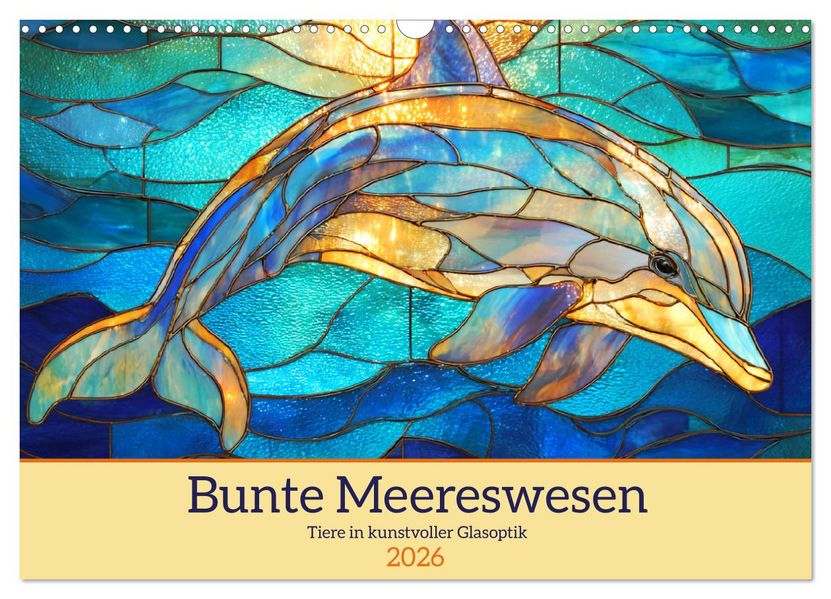 Bunte Meereswesen. Tiere in kunstvoller Glasoptik (Wandkalender 2026 DIN A3 quer) CALVENDO Monatskalender