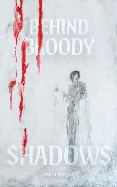 Behind Bloody Shadows