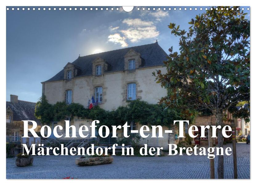 Rochefort-en-Terre das Reiseziel in der Bretagne (Wandkalender 2026 DIN A3 quer) CALVENDO Monatskalender